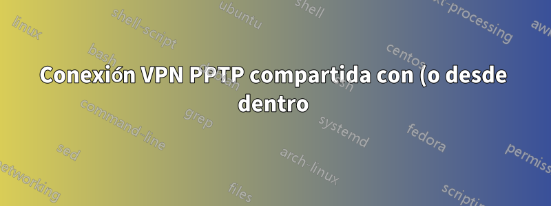 Conexión VPN PPTP compartida con (o desde dentro) VirtualBox VM