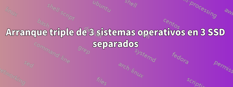 Arranque triple de 3 sistemas operativos en 3 SSD separados