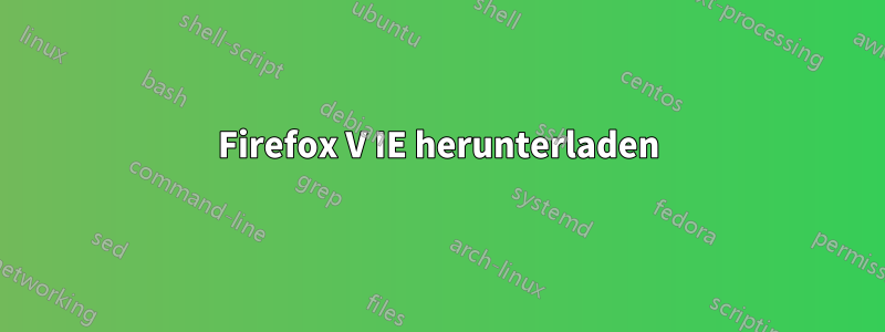 Firefox V IE herunterladen