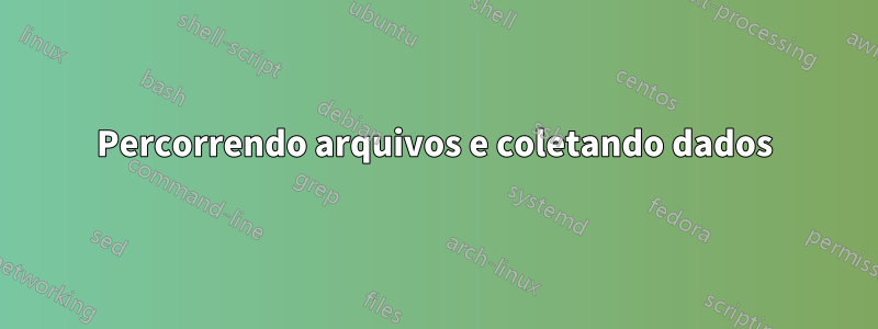 Percorrendo arquivos e coletando dados