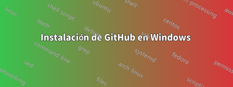 Instalación de GitHub en Windows