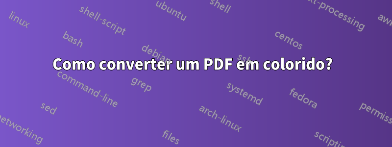 Como converter um PDF em colorido? 