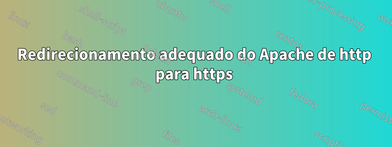 Redirecionamento adequado do Apache de http para https