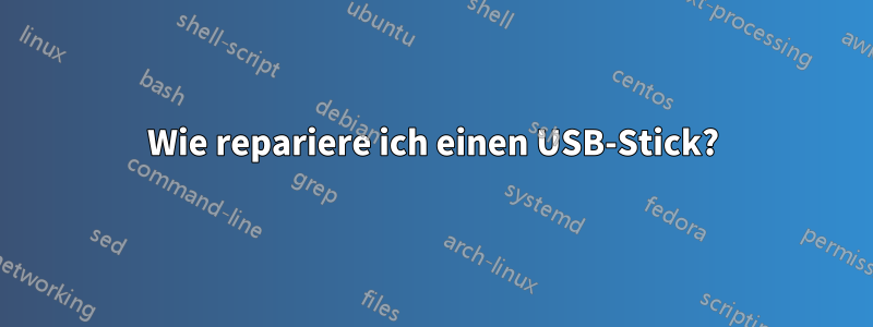 Wie repariere ich einen USB-Stick?