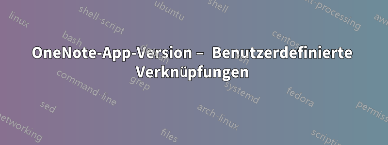 OneNote-App-Version – Benutzerdefinierte Verknüpfungen