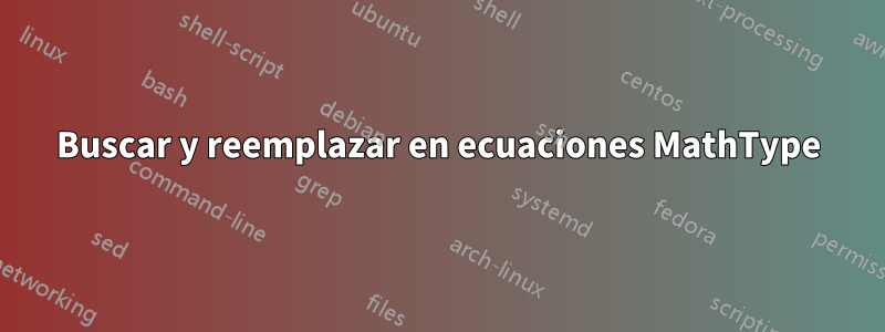 Buscar y reemplazar en ecuaciones MathType