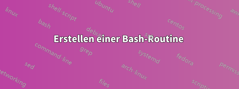 Erstellen einer Bash-Routine