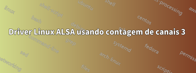 Driver Linux ALSA usando contagem de canais 3