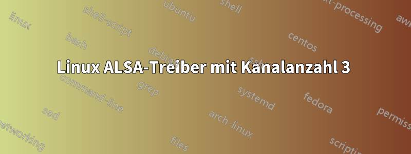 Linux ALSA-Treiber mit Kanalanzahl 3