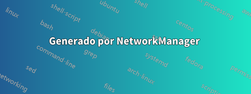 Generado por NetworkManager