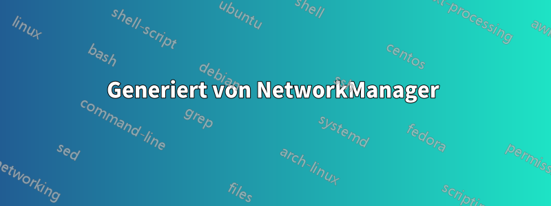 Generiert von NetworkManager