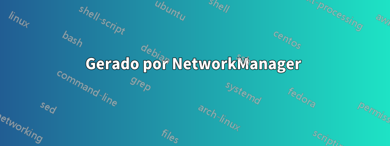 Gerado por NetworkManager