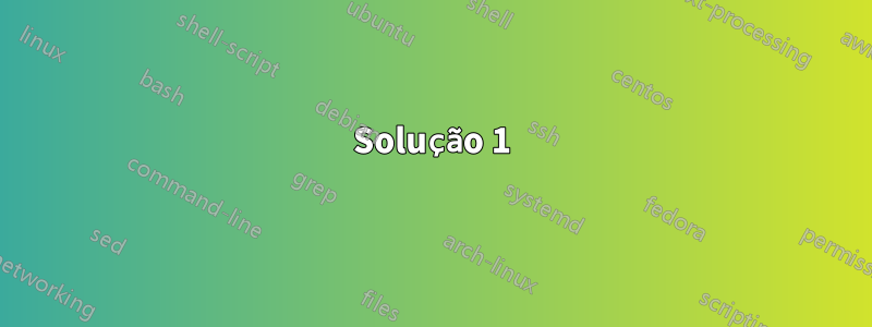 Solução 1