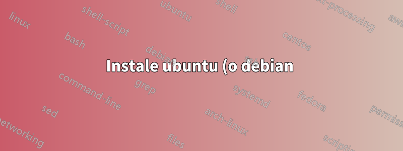 Instale ubuntu (o debian) en NTFS usando posixovl