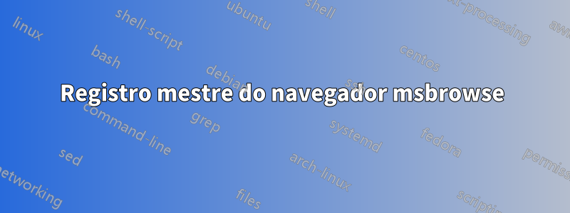 Registro mestre do navegador msbrowse