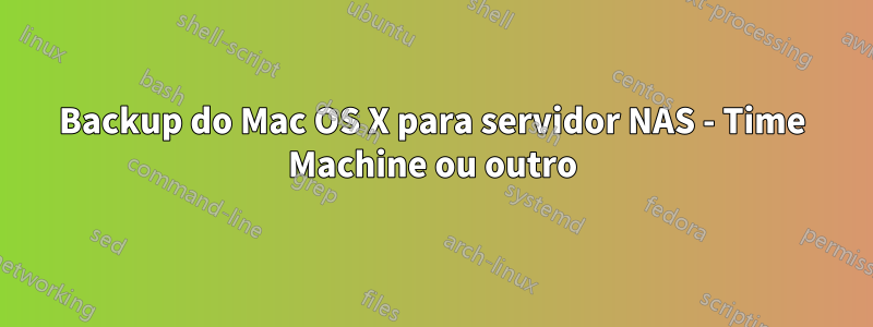 Backup do Mac OS X para servidor NAS - Time Machine ou outro