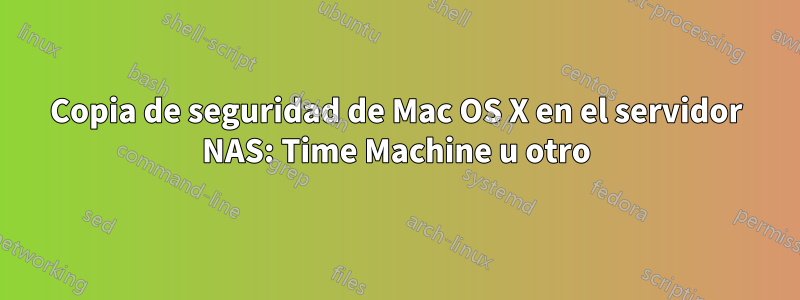 Copia de seguridad de Mac OS X en el servidor NAS: Time Machine u otro