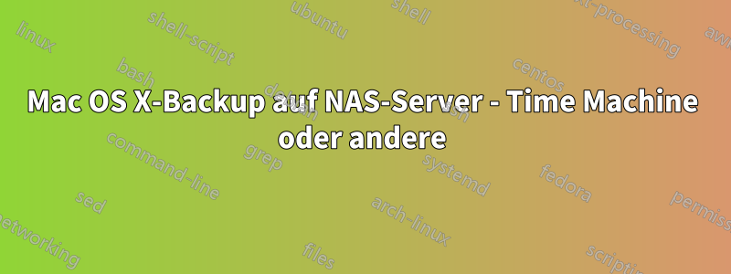 Mac OS X-Backup auf NAS-Server - Time Machine oder andere