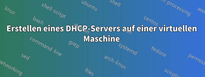 Erstellen eines DHCP-Servers auf einer virtuellen Maschine