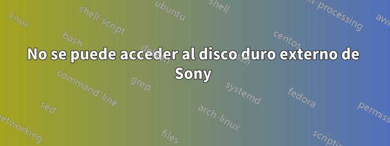 No se puede acceder al disco duro externo de Sony