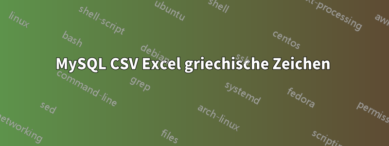 MySQL CSV Excel griechische Zeichen