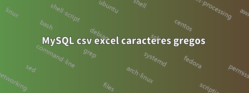 MySQL csv excel caracteres gregos