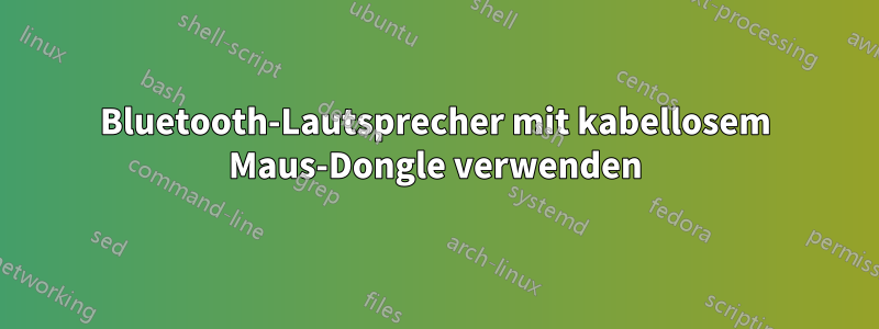 Bluetooth-Lautsprecher mit kabellosem Maus-Dongle verwenden