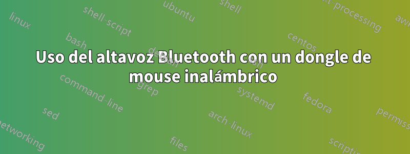 Uso del altavoz Bluetooth con un dongle de mouse inalámbrico