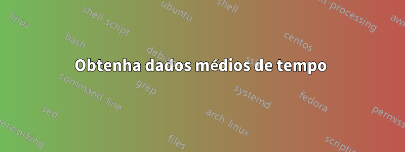 Obtenha dados médios de tempo