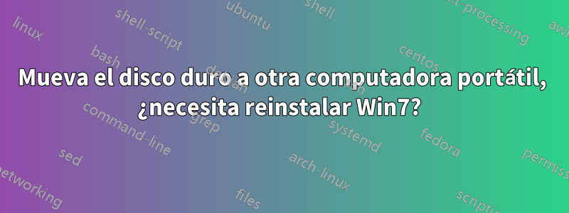 Mueva el disco duro a otra computadora portátil, ¿necesita reinstalar Win7? 