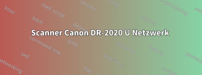 Scanner Canon DR-2020 U Netzwerk