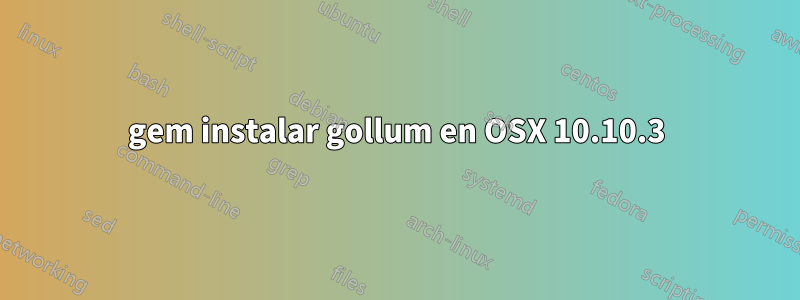 gem instalar gollum en OSX 10.10.3