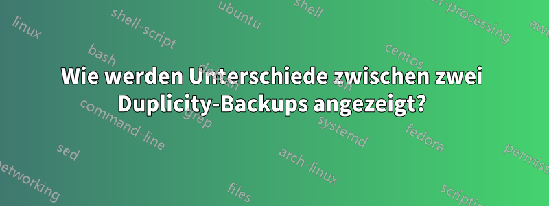 Wie werden Unterschiede zwischen zwei Duplicity-Backups angezeigt?