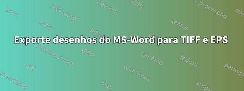 Exporte desenhos do MS-Word para TIFF e EPS