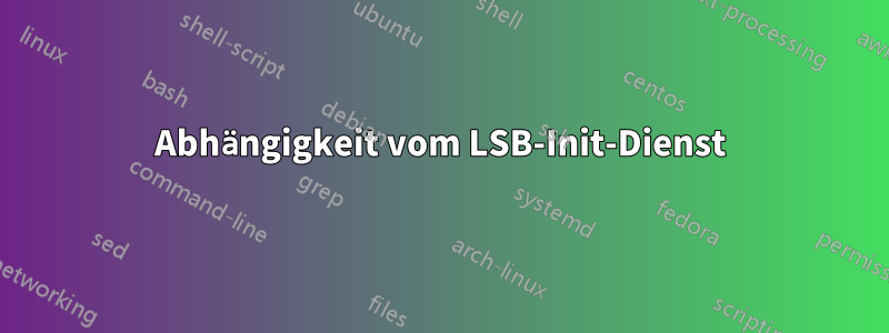 Abhängigkeit vom LSB-Init-Dienst