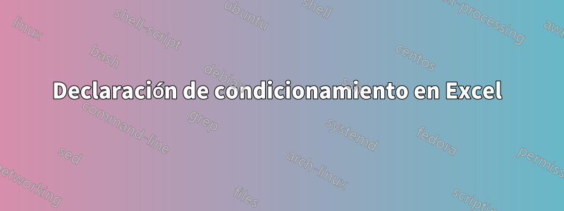 Declaración de condicionamiento en Excel 