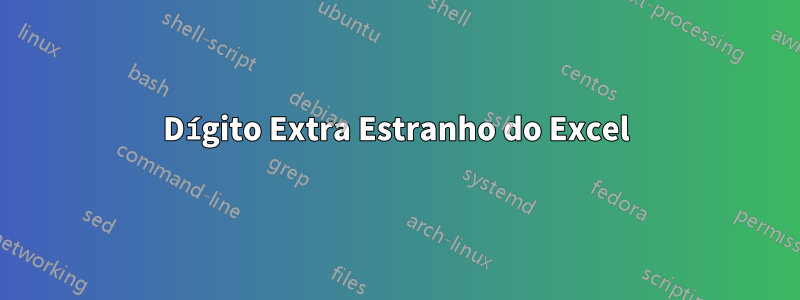 Dígito Extra Estranho do Excel