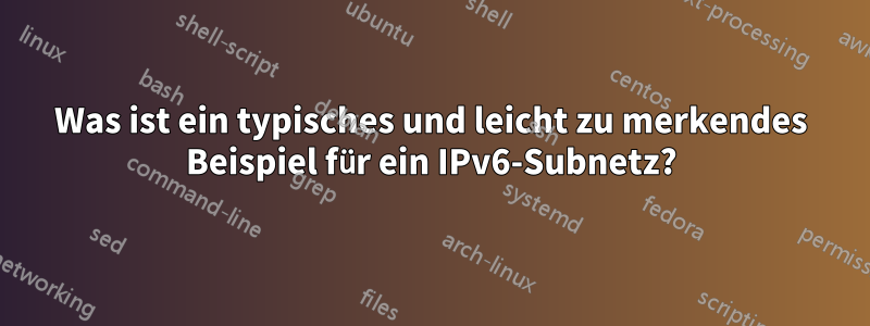 Was ist ein typisches und leicht zu merkendes Beispiel für ein IPv6-Subnetz?