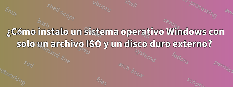 ¿Cómo instalo un sistema operativo Windows con solo un archivo ISO y un disco duro externo? 