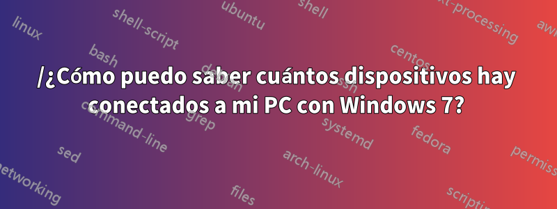 /¿Cómo puedo saber cuántos dispositivos hay conectados a mi PC con Windows 7?