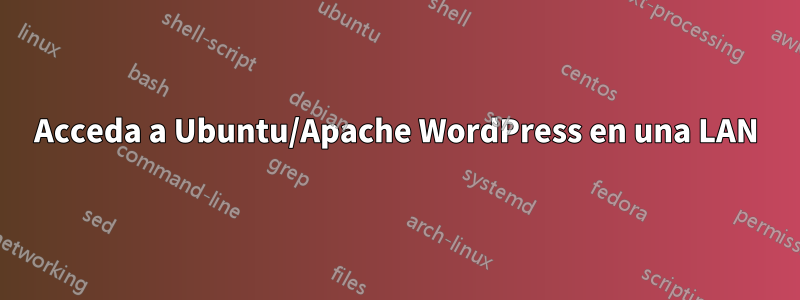 Acceda a Ubuntu/Apache WordPress en una LAN