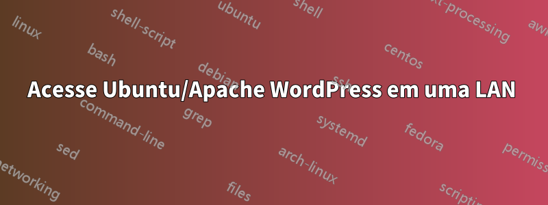 Acesse Ubuntu/Apache WordPress em uma LAN