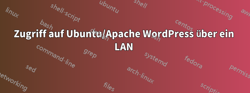 Zugriff auf Ubuntu/Apache WordPress über ein LAN