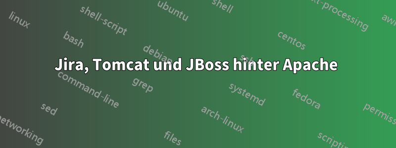 Jira, Tomcat und JBoss hinter Apache