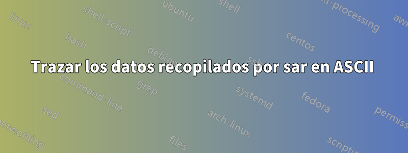 Trazar los datos recopilados por sar en ASCII