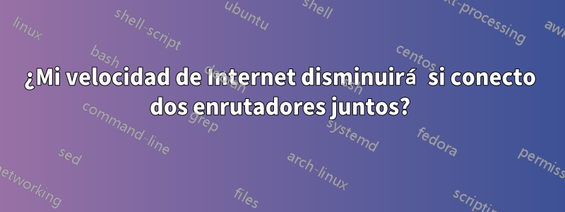 ¿Mi velocidad de Internet disminuirá si conecto dos enrutadores juntos?