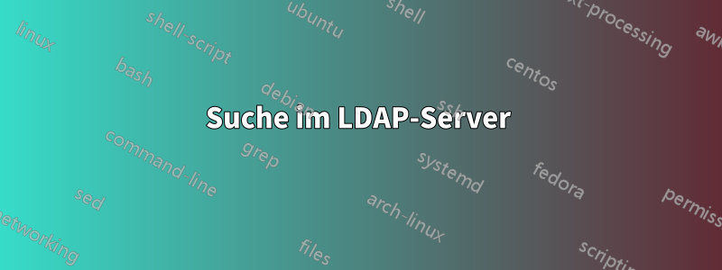 Suche im LDAP-Server