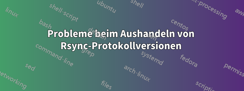 Probleme beim Aushandeln von Rsync-Protokollversionen