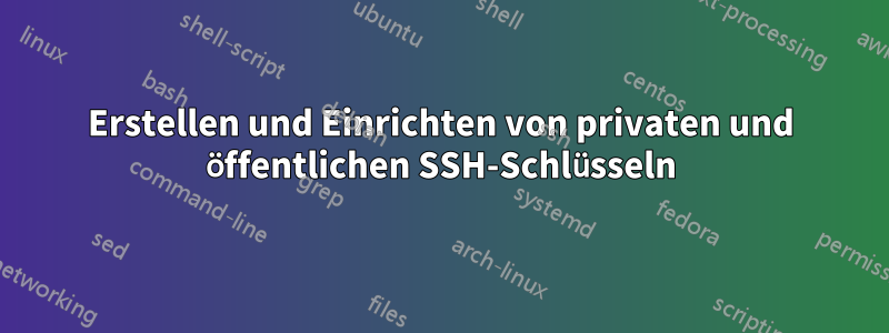 Erstellen und Einrichten von privaten und öffentlichen SSH-Schlüsseln