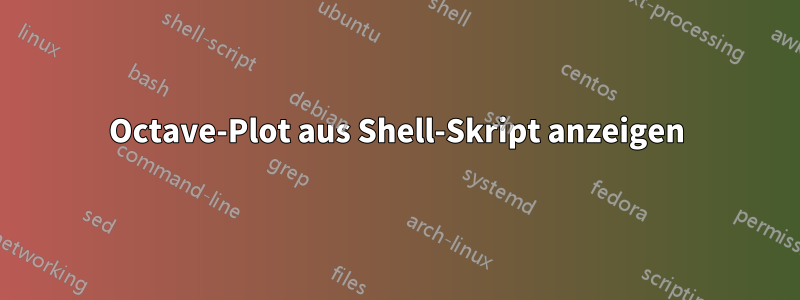 Octave-Plot aus Shell-Skript anzeigen